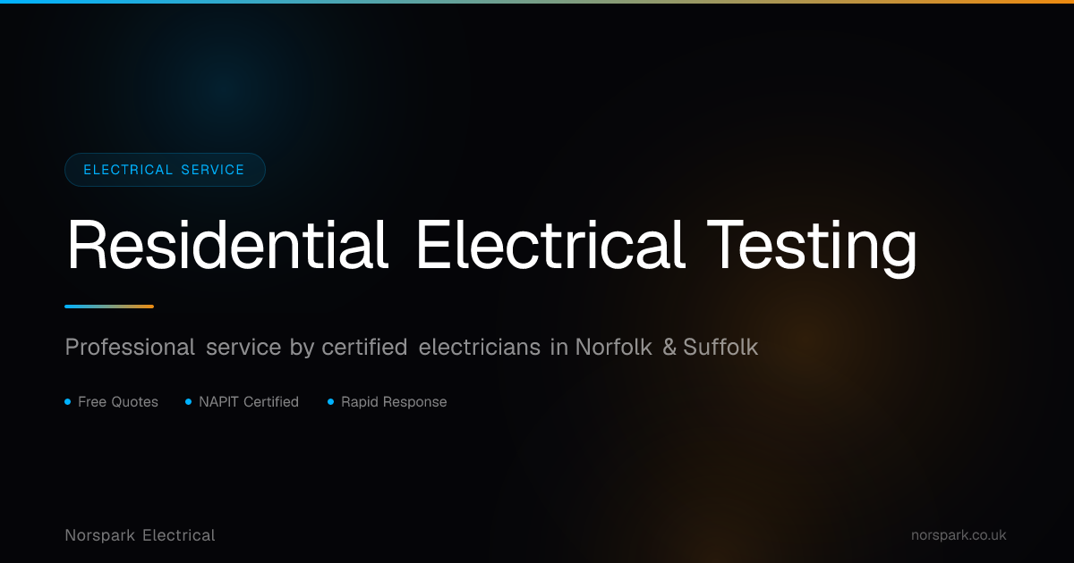 Residential Electrical Testing | Expert Electrician in Norfolk & Suffolk